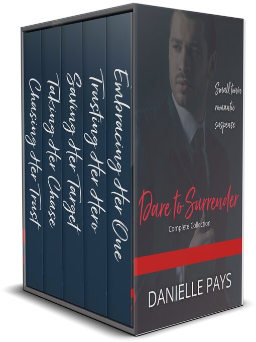 Title details for Dare to Surrender Series Box Set, Small Town Romantic Suspense Box Set by Danielle Pays - Wait list